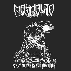 Moshquito : Only Death is for Nothing Moshquito : Only Death is for Nothing